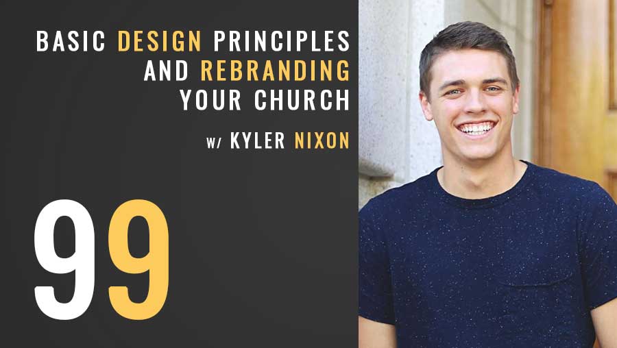 Basic design principles and rebranding your church w/ Kyler Nixon